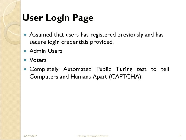 User Login Page Assumed that users has registered previously and has secure login credentials