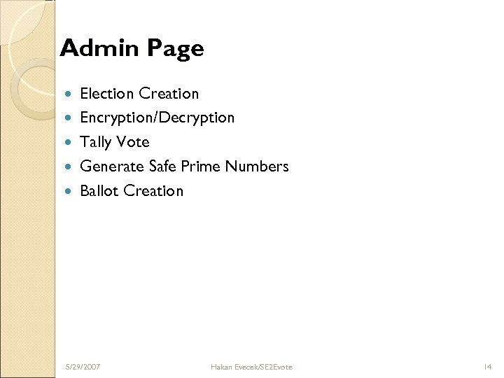 Admin Page Election Creation Encryption/Decryption Tally Vote Generate Safe Prime Numbers Ballot Creation 5/29/2007