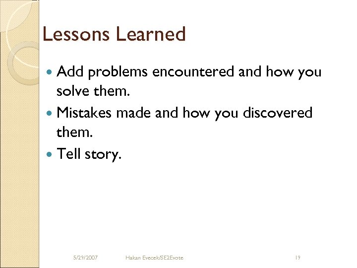 Lessons Learned Add problems encountered and how you solve them. Mistakes made and how