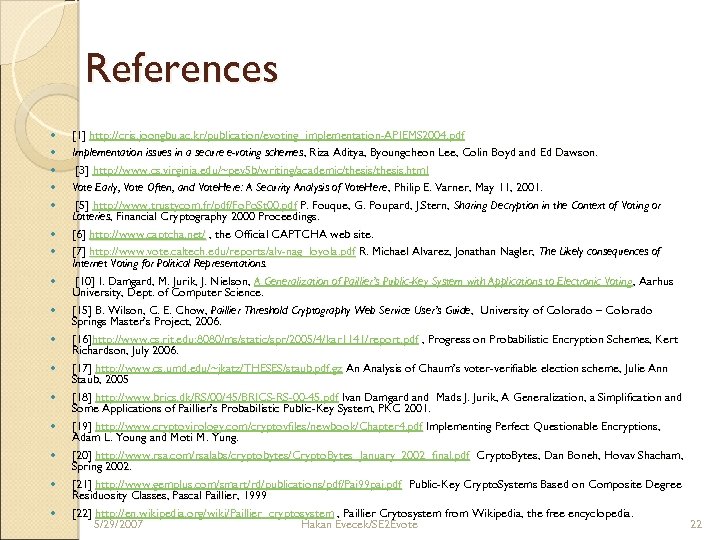References [1] http: //cris. joongbu. ac. kr/publication/evoting_implementation-APIEMS 2004. pdf Implementation issues in a secure