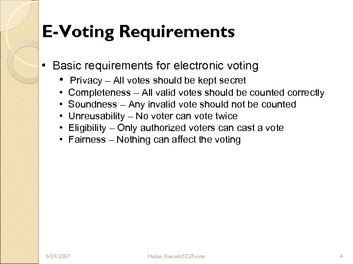 E-Voting Requirements • Basic requirements for electronic voting • Privacy – All votes should