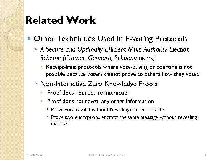 Related Work Other Techniques Used In E-voting Protocols ◦ A Secure and Optimally Efficient