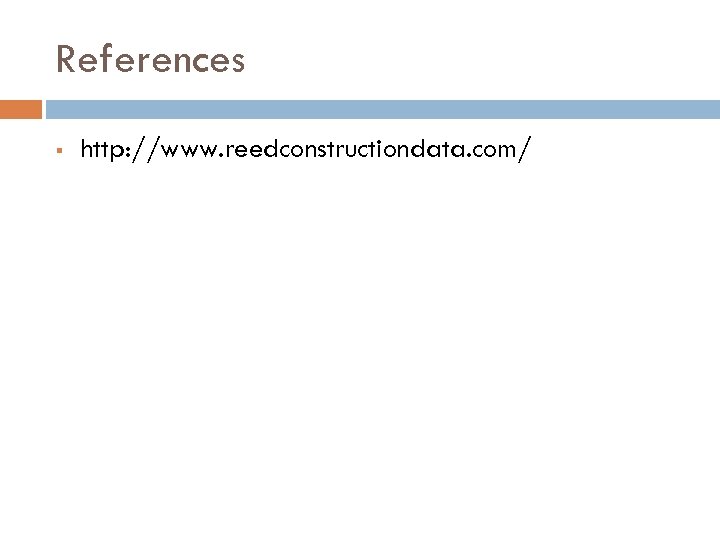 References § http: //www. reedconstructiondata. com/ 