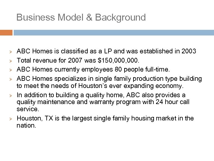Business Model & Background Ø Ø Ø ABC Homes is classified as a LP