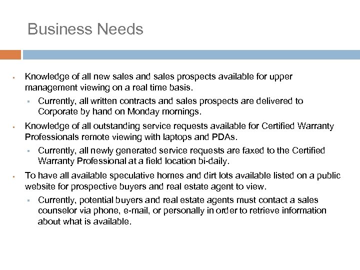 Business Needs § Knowledge of all new sales and sales prospects available for upper