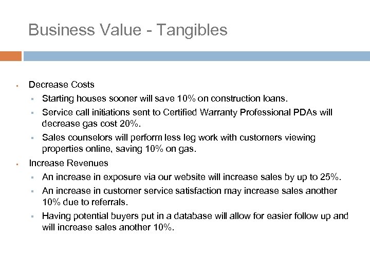 Business Value - Tangibles § Decrease Costs § § Service call initiations sent to