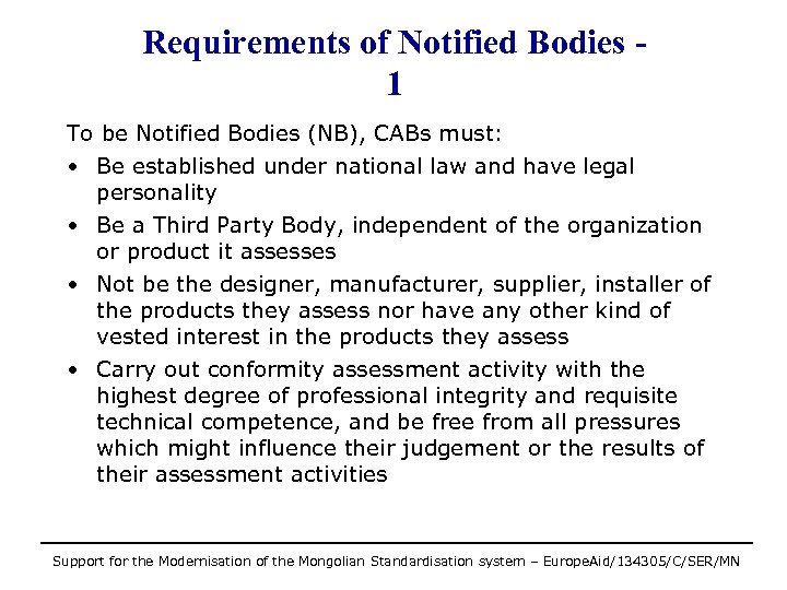 Requirements of Notified Bodies 1 To be Notified Bodies (NB), CABs must: • Be