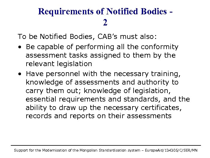 Requirements of Notified Bodies 2 To be Notified Bodies, CAB’s must also: • Be