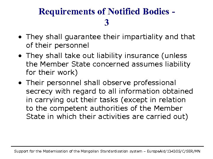 Requirements of Notified Bodies 3 • They shall guarantee their impartiality and that of