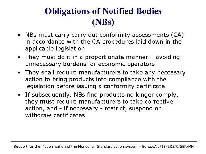 Obligations of Notified Bodies (NBs) • NBs must carry out conformity assessments (CA) in
