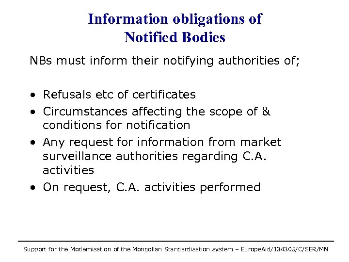 Information obligations of Notified Bodies NBs must inform their notifying authorities of; • Refusals
