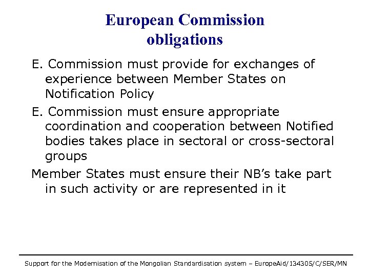European Commission obligations E. Commission must provide for exchanges of experience between Member States