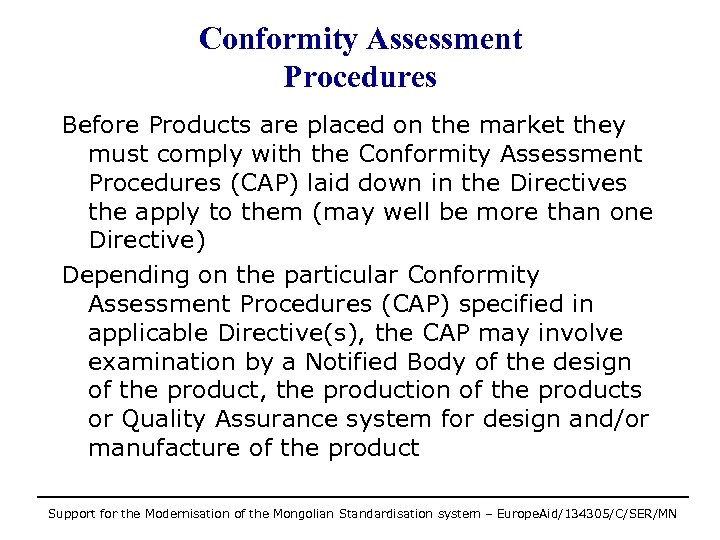 Conformity Assessment Procedures Before Products are placed on the market they must comply with