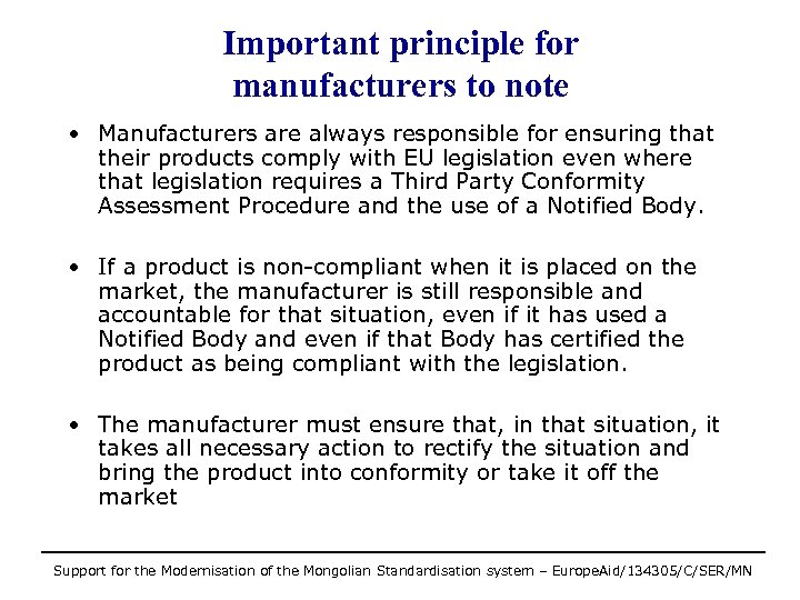 Important principle for manufacturers to note • Manufacturers are always responsible for ensuring that