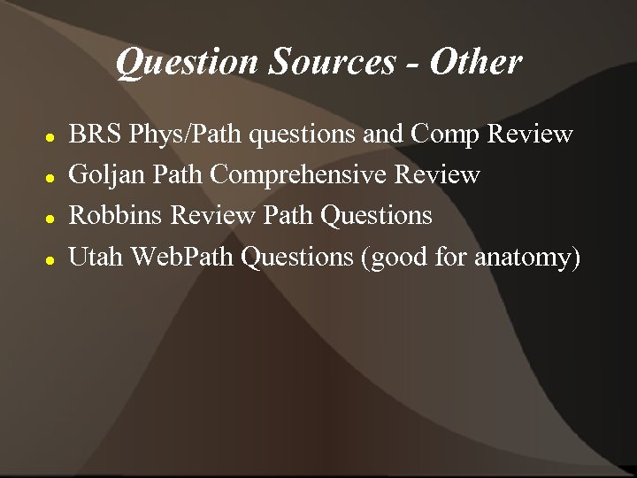 Question Sources - Other BRS Phys/Path questions and Comp Review Goljan Path Comprehensive Review