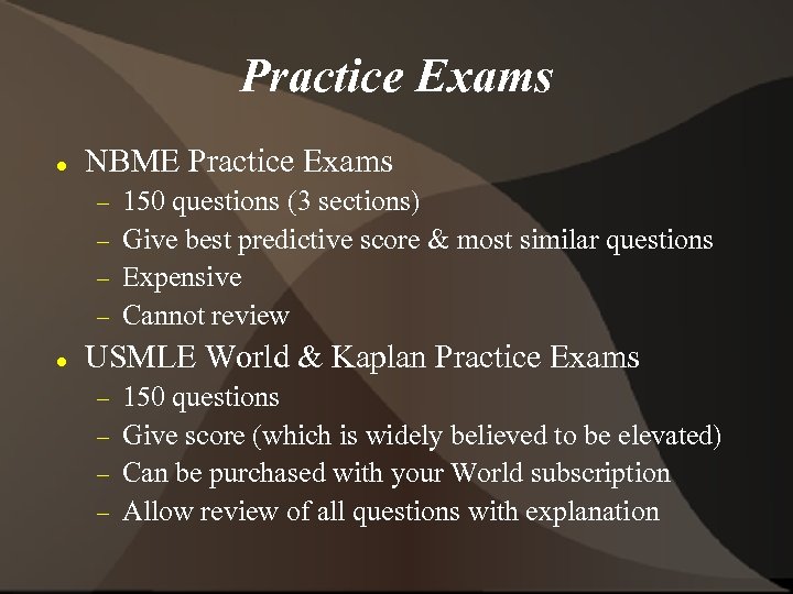 Practice Exams NBME Practice Exams 150 questions (3 sections) Give best predictive score &