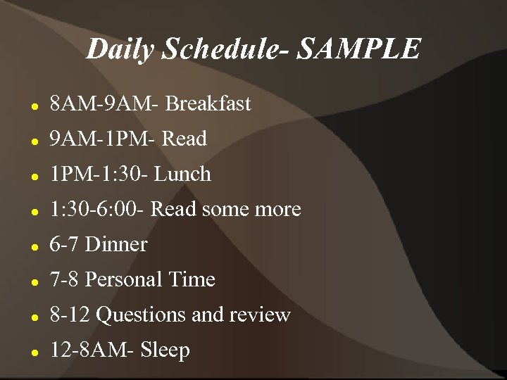 Daily Schedule- SAMPLE 8 AM-9 AM- Breakfast 9 AM-1 PM- Read 1 PM-1: 30