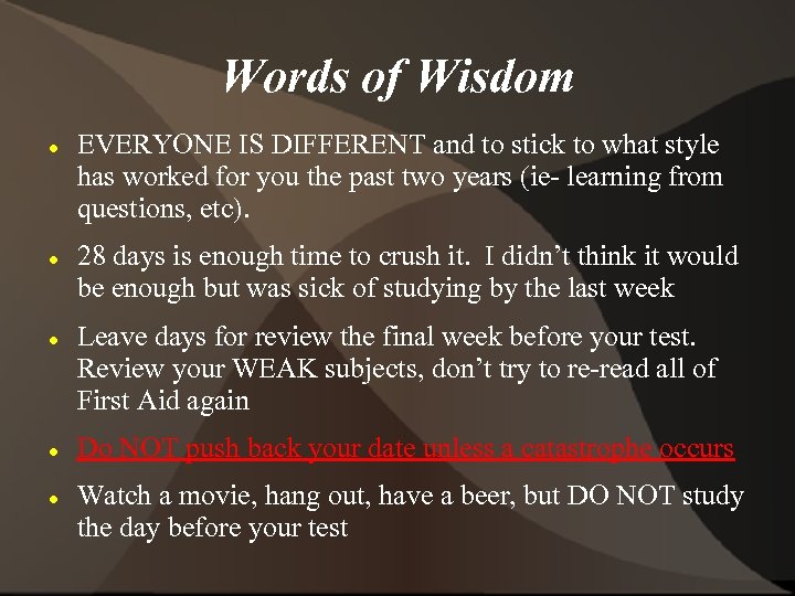 Words of Wisdom EVERYONE IS DIFFERENT and to stick to what style has worked