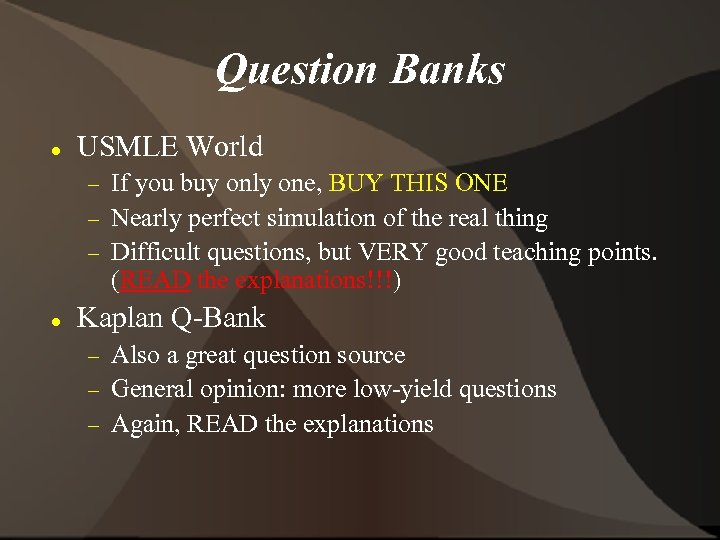 Question Banks USMLE World If you buy only one, BUY THIS ONE Nearly perfect