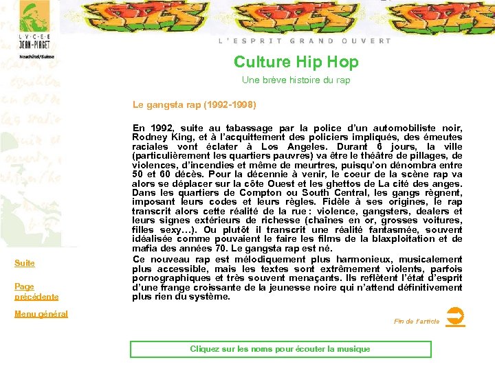 Culture Hip Hop Une brève histoire du rap Le gangsta rap (1992 -1998) Suite
