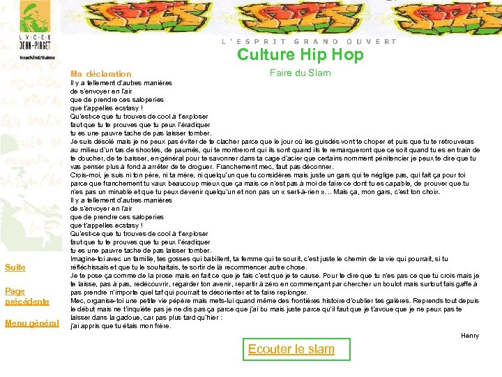 Culture Hip Hop Ma déclaration Suite Page précédente Menu général Faire du Slam Il