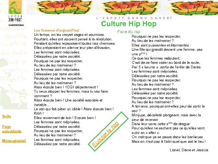 Culture Hip Hop Suite Page précédente Menu général Les femmes d’aujourd’hui Faire du rap