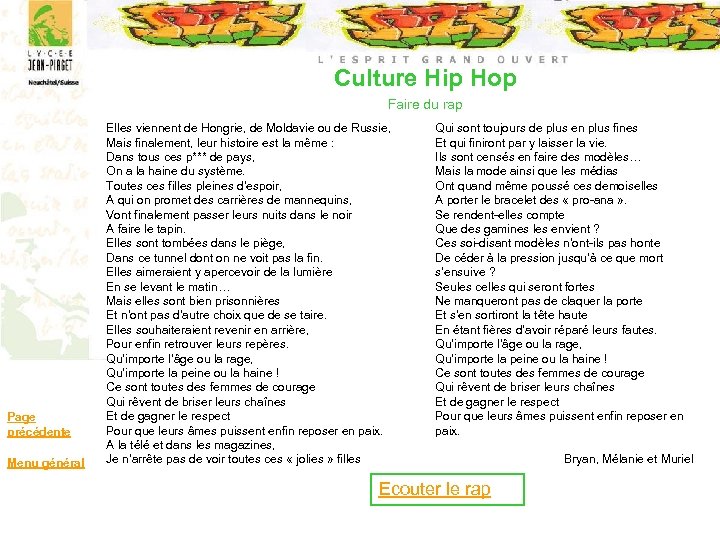 Culture Hip Hop Faire du rap Page précédente Menu général Elles viennent de Hongrie,