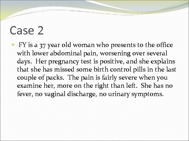 Case 2 FY is a 37 year old woman who presents to the office