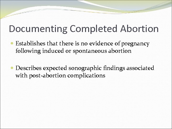 Documenting Completed Abortion Establishes that there is no evidence of pregnancy following induced or