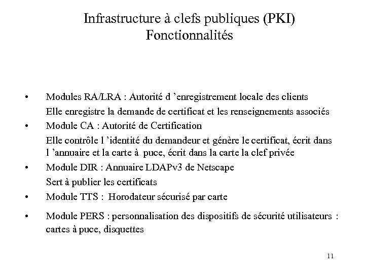 Infrastructure à clefs publiques (PKI) Fonctionnalités • • • Modules RA/LRA : Autorité d