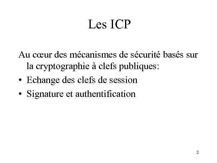 Les ICP Au cœur des mécanismes de sécurité basés sur la cryptographie à clefs