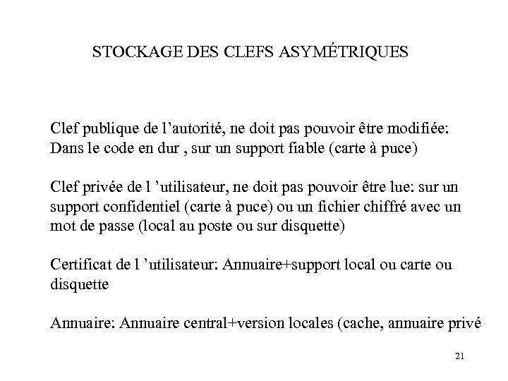 STOCKAGE DES CLEFS ASYMÉTRIQUES Clef publique de l’autorité, ne doit pas pouvoir être modifiée: