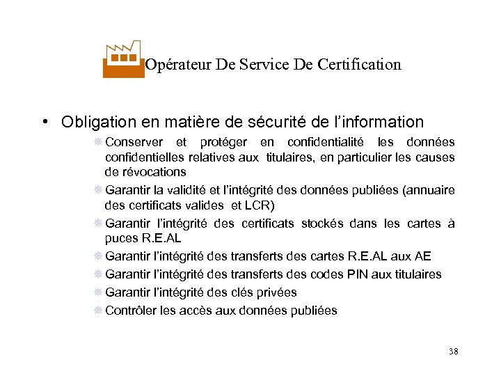  Opérateur De Service De Certification • Obligation en matière de sécurité de l’information