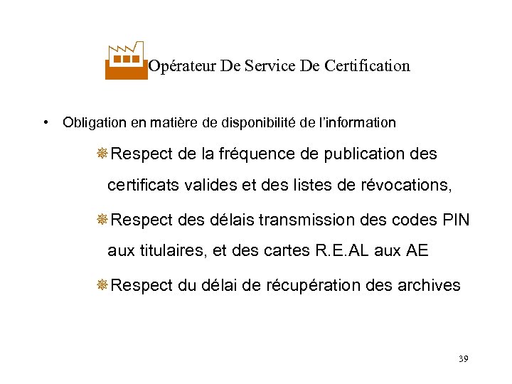  Opérateur De Service De Certification • Obligation en matière de disponibilité de l’information