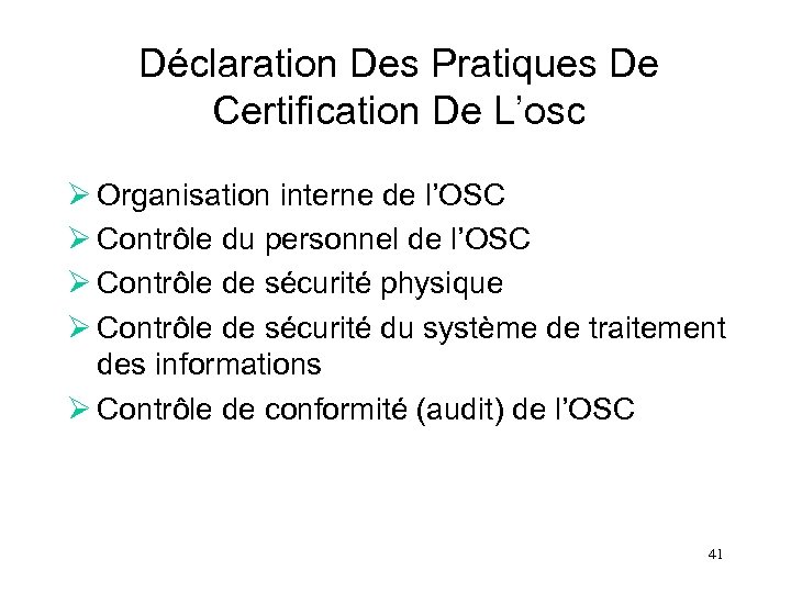 Déclaration Des Pratiques De Certification De L’osc Ø Organisation interne de l’OSC Ø Contrôle