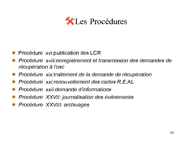  Les Procédures Procédure xvi: publication des LCR Procédure xviii: enregistrement et transmission des