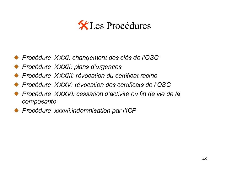  Les Procédures Procédure XXXI: changement des clés de l’OSC Procédure XXXII: plans d’urgences