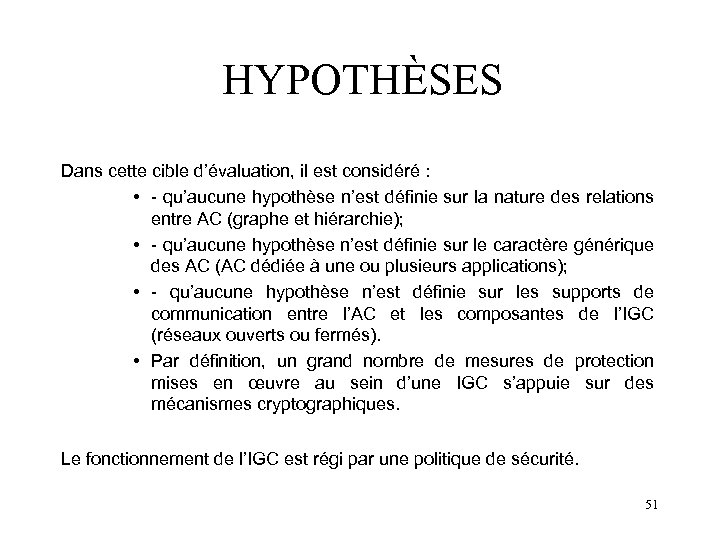 HYPOTHÈSES Dans cette cible d’évaluation, il est considéré : • - qu’aucune hypothèse n’est