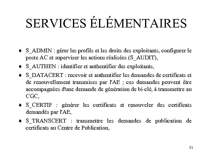 SERVICES ÉLÉMENTAIRES ¨ S_ADMIN : gérer les profils et les droits des exploitants, configurer