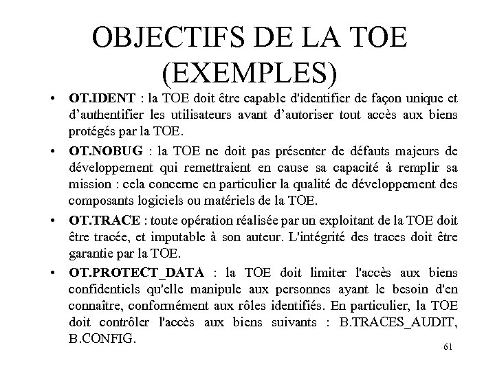 OBJECTIFS DE LA TOE (EXEMPLES) • OT. IDENT : la TOE doit être capable