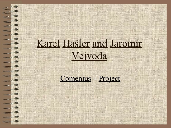 Karel Hašler and Jaromír Vejvoda Comenius – Project 