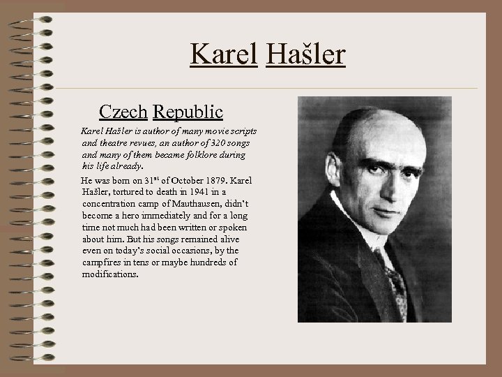 Karel Hašler Czech Republic Karel Hašler is author of many movie scripts and theatre