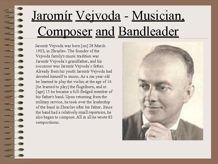 Jaromír Vejvoda - Musician, Composer and Bandleader Jaromír Vejvoda was born [on] 28 March