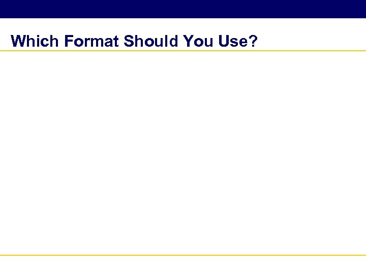 Which Format Should You Use? 