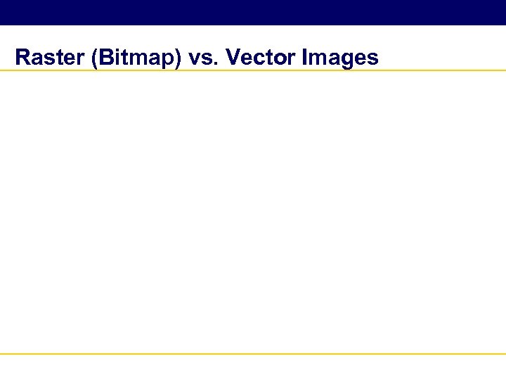 Raster (Bitmap) vs. Vector Images 