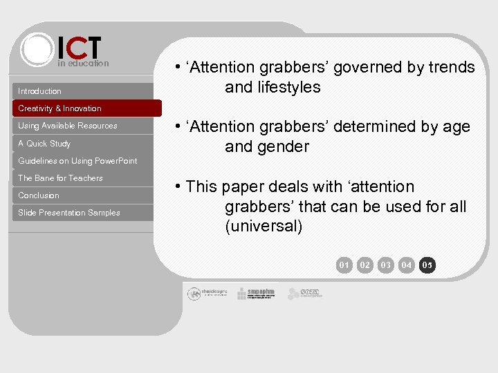 ICT in education Introduction • ‘Attention grabbers’ governed by trends and lifestyles Creativity &
