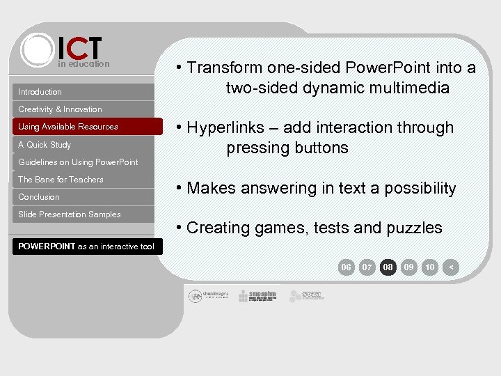 ICT in education Introduction • Transform one-sided Power. Point into a two-sided dynamic multimedia