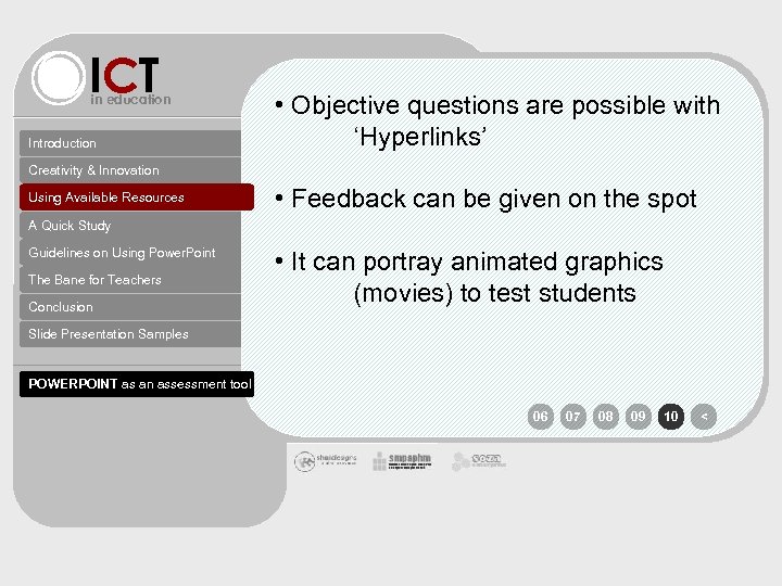 ICT in education Introduction • Objective questions are possible with ‘Hyperlinks’ Creativity & Innovation