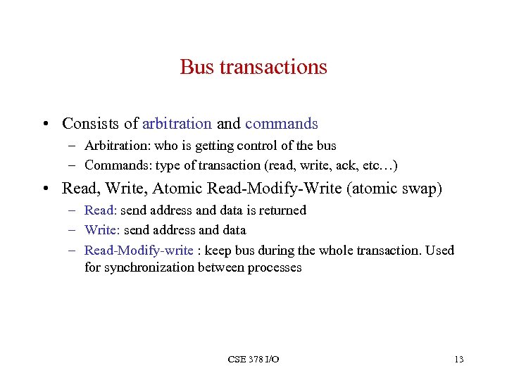 Bus transactions • Consists of arbitration and commands – Arbitration: who is getting control