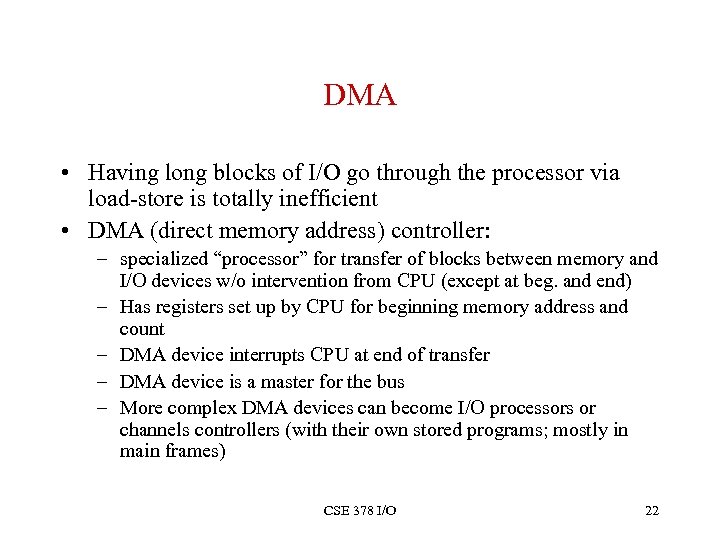 DMA • Having long blocks of I/O go through the processor via load-store is